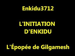 Enkidu3712 - L'Initiation d'Enkidu