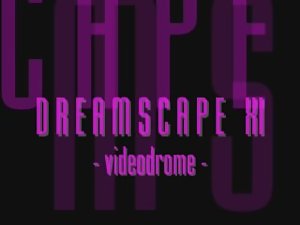 Dreamscape 11 Videodrome.